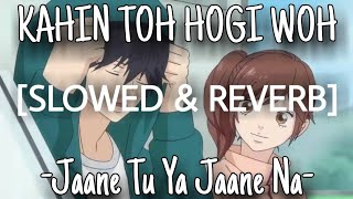 Kahin Toh Hogi Woh - Jaane Tu Ya Jaane Na [Slowed+Reverb] | U Melody Tuber
