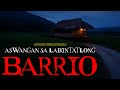 ASWANGAN SA LABINTATLONG BARRIO - TRUE STORIES