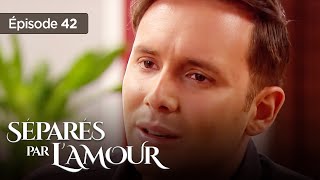 Séparés par l'amour EP 42 - Entre Amour et  Trahison - Série complète en Français