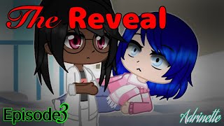 •The Reveal• -/- Episode 3 -/- MLB -/- GCS -/-  Adrinette ❤️💖❤️