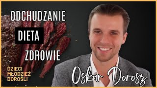 Odżywianie i jego wpływ na stan zdrowia dzieci, młodzieży i dorosłych - rozmowa z Oskarem Doroszem