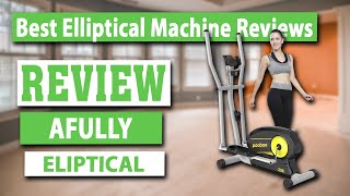 Afully Eliptical Trainer Machine Review - Best Elliptical Machine Reviews