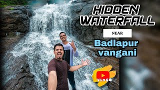 Hidden Waterfall Near BADLAPUR - VANGANI | Vanlakshami Waterfall