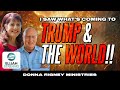 I SAW what's coming to the WORLD & TRUMP!! | Donna Rigney