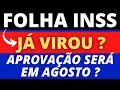 🔴 FOLHA DE PAGAMENTO INSS JÁ VIROU ? - APROVAÇÃO SERÁ AINDA EM AGOSTO ? - ANIELI EXPLICA