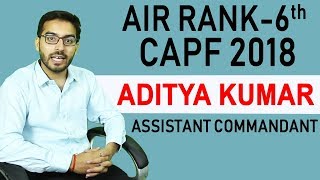 CAPF Topper interview AIR 6 Aditya Kumar - Strategy, books, Mistake to avoid, Syllabus, Tips