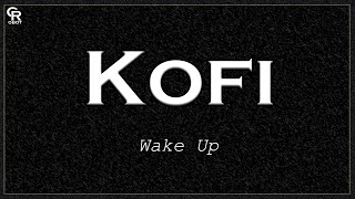 Kofi - Wake Up (Slowed + Reverb)