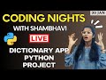 CODING NIGHTS WITH SHAMBHAVI : Live Dictionary app Python Project for your CV | Session 2 | Python