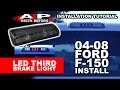 04-08 FORD F-150 LED THIRD BRAKE LIGHT INSTALL - AJP DISTRIBUTORS