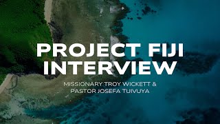 Project Fiji - Full Interview | Missionary Troy Wicket \u0026 Pastor Josefa Tuivuya