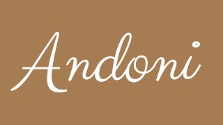 Learn how to Sign the Name Andoni Stylishly in Cursive Writing