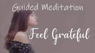 Feel Grateful 10 Minute Guided Meditation