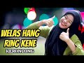 WELAS HANG RING KENE - COVER - KITA PINDAH CHANEL LINK DI DESKRIPSI YA