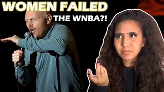 Bill Burr - WOMEN FAILED THE WNBA (REACTION!!)