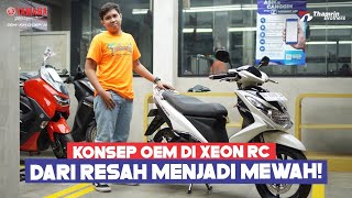 Modification XEON RC | KONSEP OEM DI XEON RC Dari resah jadi MEWAH!!!