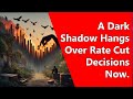 A Dark Shadow Hangs Over Rate Cut Decisions Now!