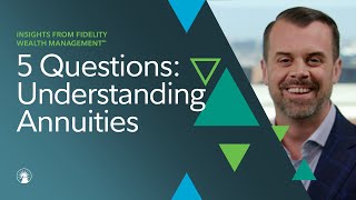 5 Questions With Fidelity: Understanding Annuities