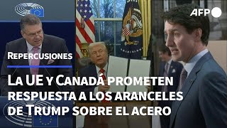 La UE y Canadá prometen respuesta enérgica a los aranceles de Trump sobre el acero | AFP