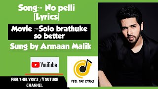 No Pelli Lyrics | ArmaanMalik|Thaman S|Solo Brathuke So better| Sai darma tej |Feel the lyrics