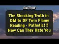 Shocking DM to DF Message! Pathetic!!! How Can They Hate You for This Twin Flame Reading