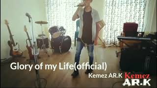 Glory of my Life(Official song) Kemez AR.K