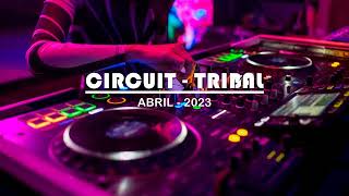 Tribal, Circuit Mix Abril 2023 🔥🔥🔥