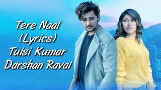 Tere Naal Full Song With Lyrics Tulsi Kumar | Darshan Raval | Tere Naal Jeena Menu Tere Naal