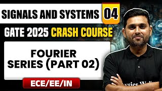 Signals and Systems 04 | Fourier Series ( Part 2 ) | ECE / EE / IN | GATE 2025 Crash Course