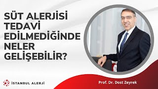 Süt alerjisi tedavi edilmediğinde neler gelişebilir? - Prof. Dr. Dost Zeyrek