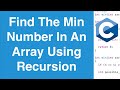 Find The Minimum Number In An Array Using Recursion | C Programming Example