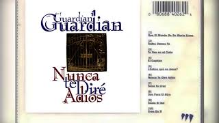 Guardian- Nunca Te Dire Adios (Album Completo) 0riginal!