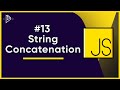 #13 How to Concatenate Strings in JavaScript | JavaScript Full Tutorial