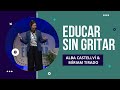 Alba Castellví y Míriam Tirado: Educar sin gritar