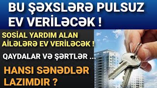 Sosial Yardım Alan Ailələrə Pulsuz Ev Veriləcək (Kimlər Ala Biləcək ?)