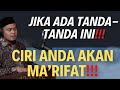 CIRI-CIRI AKAN MA'RIFAT ! KENALI TANDANYA❗❗ - BUYA ARRAZY HASYIM,MA