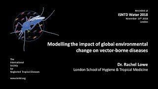 Modelling global environmental change & vector-borne diseases (Rachel Lowe, LSHTM)