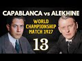 Capablanca vs Alekhine | World Championship Match 1927 | Round 13