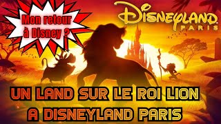 NOUVEAU LAND ROI LION A DISNEYLAND PARIS + ACTUALITÉS ET MON RETOUR A DISNEY