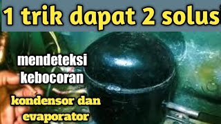 trik mendeteksi kebocoran evaforator dan kondensor kulkas paling mudah