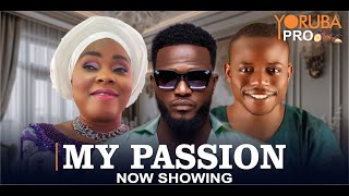 MY PASSION Latest Yoruba Movie 2025 | Okele | Yetunde Wumi | Biola Adekunle | Mustapha Sholagbade