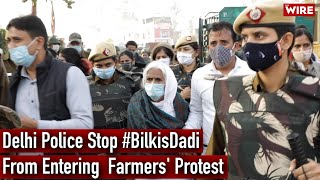 Delhi Police Stop #BilkisDadi From Entering  Farmers' Protest