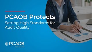 PCAOB Protects: Setting High Standards for Audit Quality