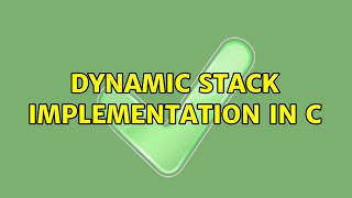 Dynamic stack implementation in C (3 Solutions!!)
