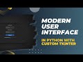 Modern User Interface in Python with  Custom Tkinter