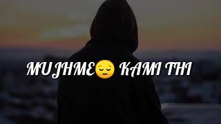 Teri khaamiyan , latest sad song WhatsApp status, akhil song WhatsApp status