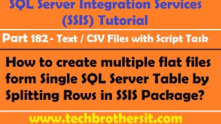 Create multiple flat files form Single SQL Server Table by Splitting Rows in SSIS Package - P182