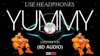 JASS MANAK : YUMMY (8D AUDIO) NEW PUNJABI SONG |USE HEADPHONES|