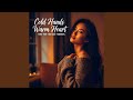 Cold Hands Warm Heart