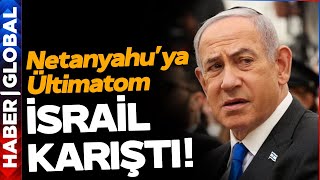 İsrail Karıştı! Savaş Kabinesi Netanyahu'ya Ültimatom Verdi!