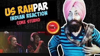 Indian React on Coke Studio Season 10 - Us Rah Par | Ali Hamza & Ali Zafar #210